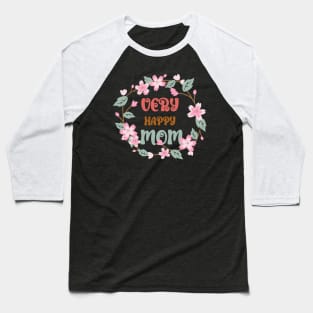 Very Happy Mom Floral Look Baseball T-Shirt